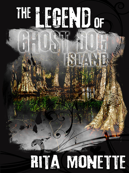 Title details for The Legend of Ghost Dog Island by Rita Monette - Available